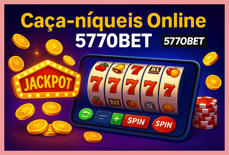 Jogos de Slot no Casino Online 5770BET